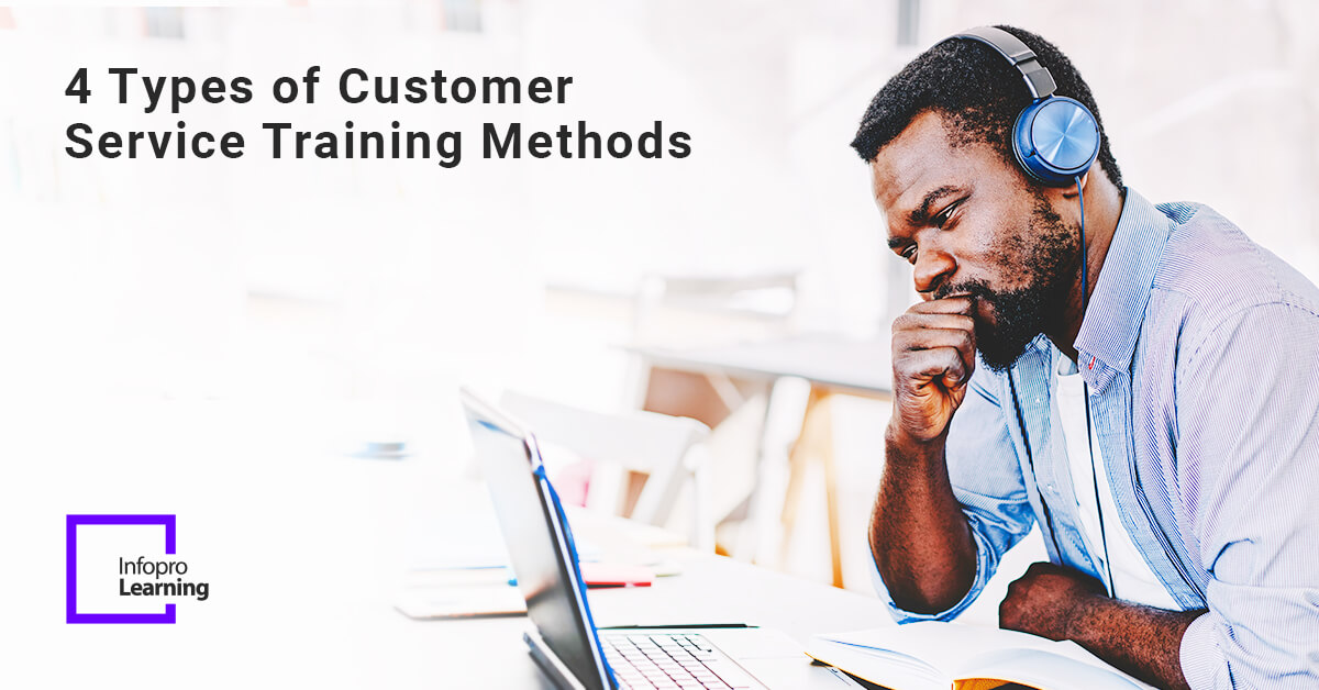 4 Types Of Customer Service Training Methods Infopro Learning