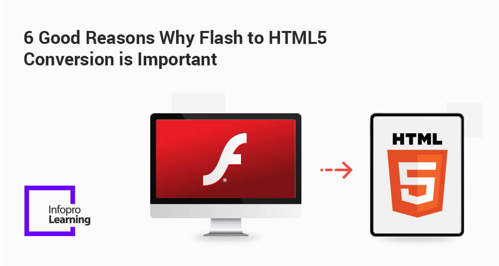 6 Good Reasons Why Flash to HTML5 Conversion is Important