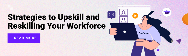 Strategies to Upskill and Reskilling Your Workforce 
