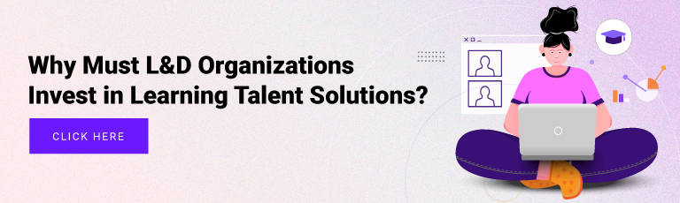 Why-Must-L&D-Organizations-Invest-in-Learning-Talent-Solutions
