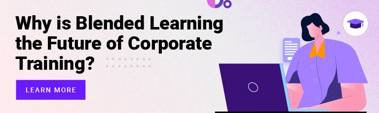 Why is Blended Learning the Future of Corporate Training?
