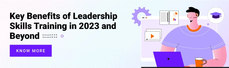Key Benefits of Leadership Skills Training in 2023 and Beyond