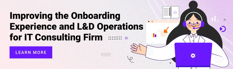 Improving the Onboarding Experience and L&D Operations for IT Consulting Firm