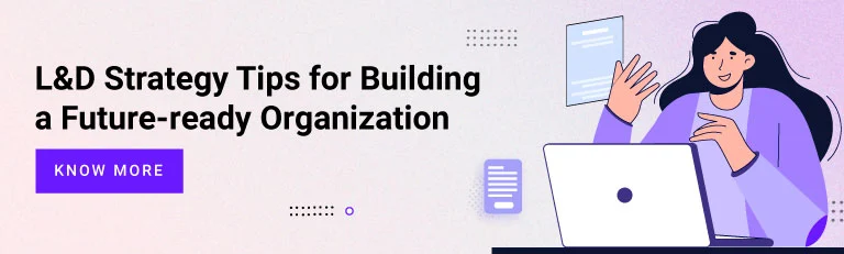 L&D Strategy Tips for Building a Future-ready Organization
