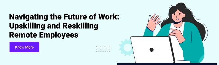 Navigating the Future of Work: Upskilling and Reskilling Remote Employees