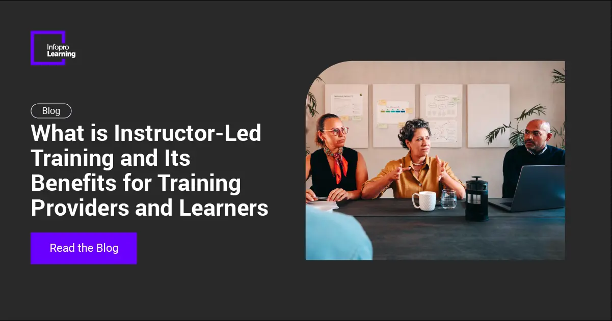 Instructor-Led Training: Benefits for Learners & Trainers